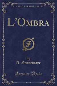 L'Ombra (Classic Reprint)