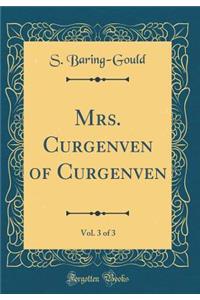 Mrs. Curgenven of Curgenven, Vol. 3 of 3 (Classic Reprint)