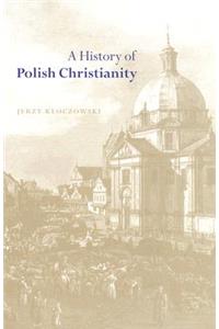 A History of Polish Christianity