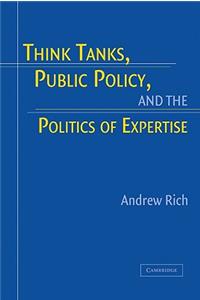 Think Tanks, Public Policy, and the Politics of Expertise