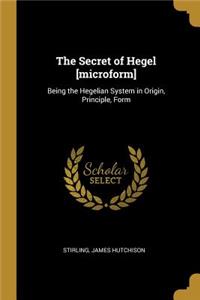 The Secret of Hegel [microform]