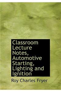 Classroom Lecture Notes, Automotive Starting, Lighting and Ignition
