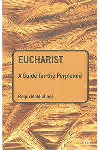 Eucharist: A Guide for the Perplexed