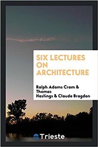 Six Lectures on Architecture