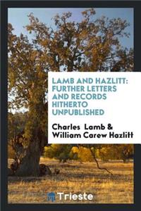 Lamb and Hazlitt: Further Letters and Records Hitherto Unpublished