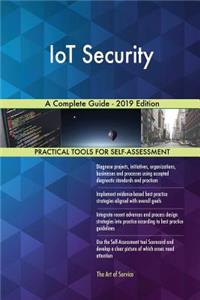 IoT Security A Complete Guide - 2019 Edition