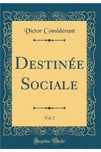 Destinï¿½e Sociale, Vol. 2 (Classic Reprint)