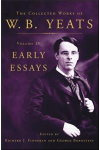 The Collected Works of W.B. Yeats Volume IV: Early Essays