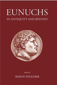 Eunuchs in Antiquity and Beyond