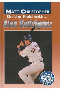 On the Field With... Alex Rodriguez