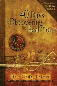 40 Days to Discovering the Real You: Learning to Live Authentically