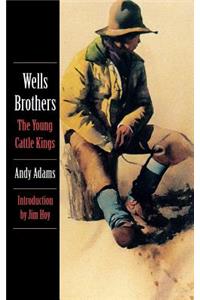 Wells Brothers, the Young Cattle Kings