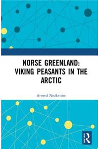 Norse Greenland: Viking Peasants in the Arctic