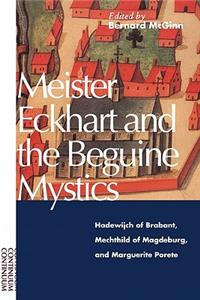 Meister Eckhart and the Beguine Mystics