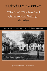 "The Law," "The State," and Other Political Writings, 1843-1850