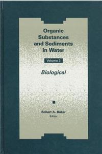 Organic Substances and Sediments in Water, Volume III