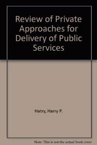 Review of Private Approaches for Delivery of Public Services