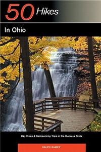 50 Hikes in Ohio: Day Hikes & Backpacking Trips in the Buckeye State