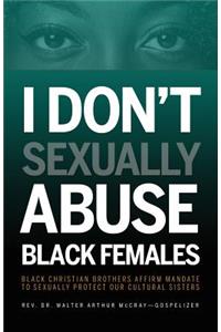 I Don't Sexually Abuse Black Females