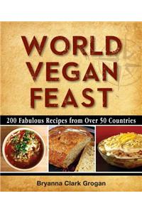 World Vegan Feast: 200 Fabulous Recipes from Over 50 Countries