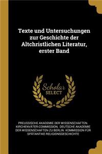 Texte und Untersuchungen zur Geschichte der Altchristlichen Literatur, erster Band