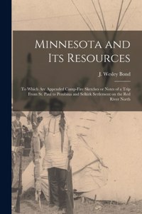 Minnesota and Its Resources [microform]