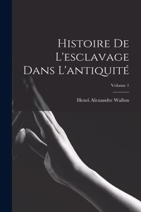 Histoire de l'esclavage dans l'antiquité; Volume 1