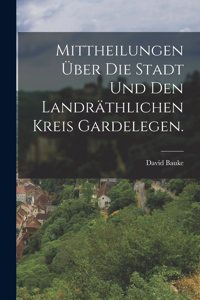 Mittheilungen über die Stadt und den landräthlichen Kreis Gardelegen.