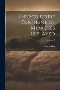 Scripture Doctrine of Miracles Displayed; Volume II