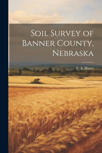 Soil Survey of Banner County, Nebraska