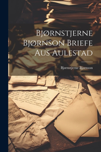 Bjørnstjerne Bjørnson Briefe Aus Aulestad