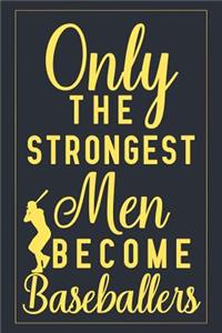 Only The Strongest Men Become Baseballers