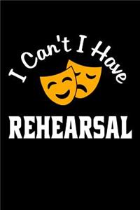 I Can't I Have Rehearsal
