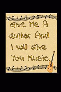 Give me Guitar And I will Give You Music