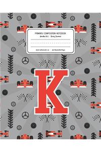 Primary Composition Notebook Grades K-2 Story Journal K: Racing Cars Pattern Primary Composition Book Letter K Personalized Lined Draw and Write Handwriting Paper Picture Space and Dashed Midline Notebook 