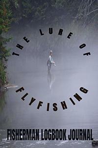 The Lure Of Fly Fishing Fisherman Logbook Journal