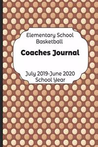 Elementary School Basketball Coaches Journal July 2019 - June 2020 School Year