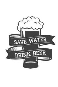 Save Water Drink Beer