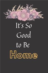 It's So Good to Be Home Notebook Dairy