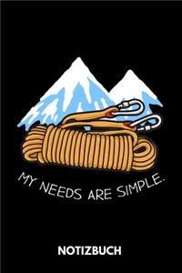 My Needs Are Simple. - Notizbuch
