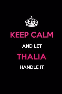 Keep Calm and Let Thalia Handle It