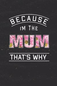 Because I'm the Mum That's Why