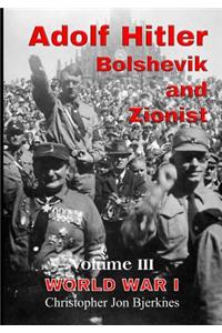 Adolf Hitler: Bolshevik and Zionist