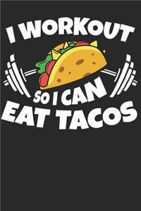 I workout so i can eat Tacos