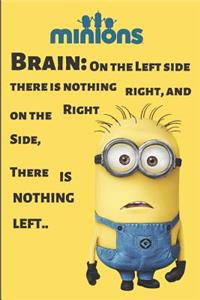 Minion Brain On the Left side, there is nothing right, and on the right side, there is nothing left