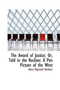 The Award of Justice; Or, Told in the Rockies