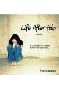 Life After Him: A Novella