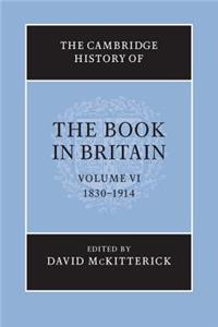 Cambridge History of the Book in Britain: Volume 6, 1830-1914