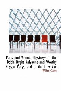 Paris and Vienne. Thystorye of the Boble Ryght Valyaunt and Worthy Knyght Parys, and of the Fayr Vye