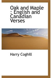Oak and Maple: English and Canadian Verses